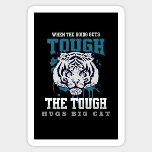 The Tough Hugs Cat Tiger Nature Fun Good Vibes Free Spirit Magnet